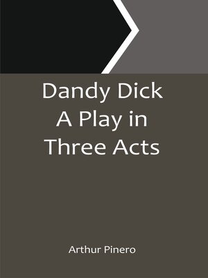 cover image of Dandy Dick a Play In Three Acts